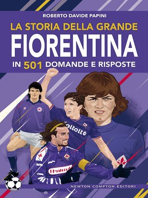 cover image of La storia della grande Fiorentina in 501 domande e risposte